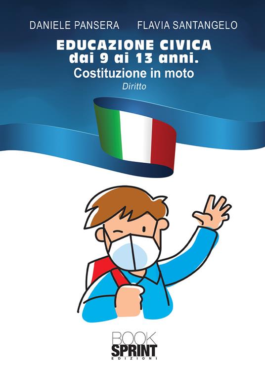 Educazione civica dai 9 ai 13 anni. Costituzione in moto - Daniele Pansera,Flavia Santangelo - copertina