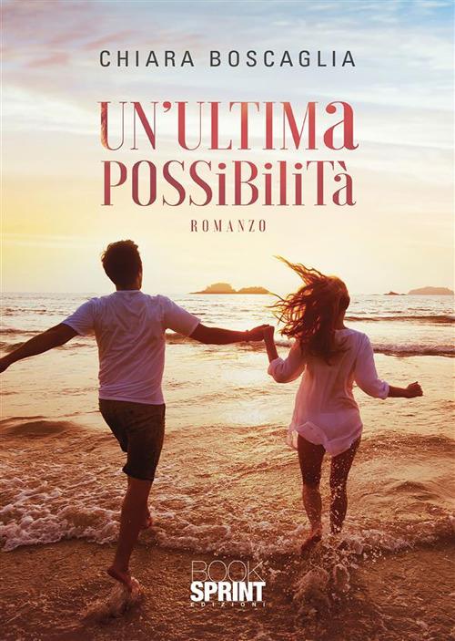 Un' ultima possibilità - Chiara Boscaglia - ebook