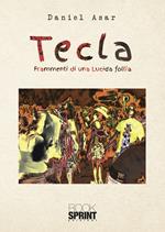 Tecla. Frammenti di lucida follia