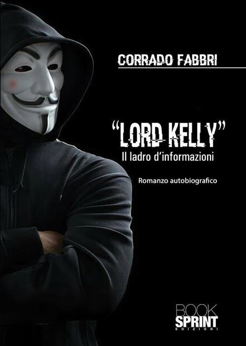 Lord Kelly. Il ladro d'informazioni - Corrado Fabbri - ebook