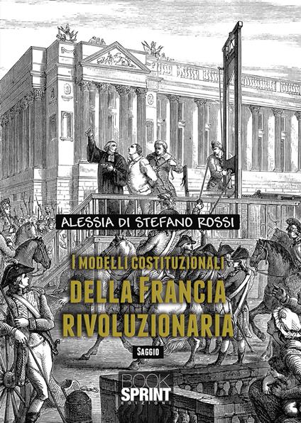 I modelli costituzionali della Francia rivoluzionaria - Alessia Di Stefano Rossi - copertina