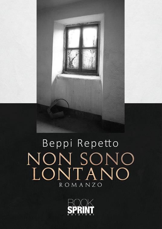 Non sono lontano - Beppi Repetto - Libro - Booksprint - | IBS