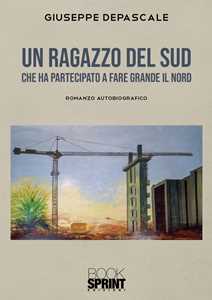 Un ragazzo del Sud che ha partecipato a fare grande il Nord