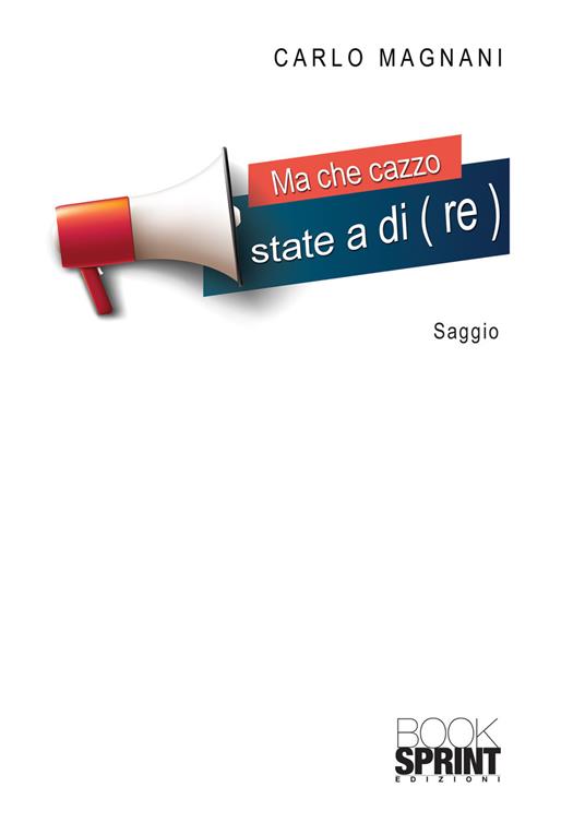 Ma che cazzo state a di(re) - Carlo Magnani - copertina