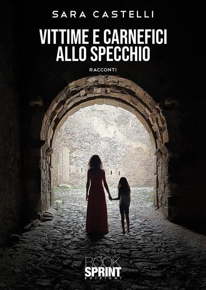 Vittime e carnefici allo specchio - Sara Castelli - copertina