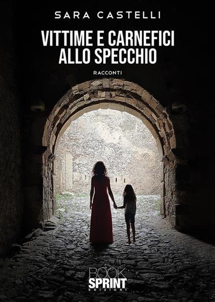 Vittime e carnefici allo specchio - Sara Castelli - ebook