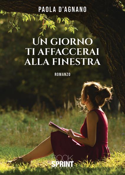 Un giorno ti affaccerai alla finestra - Paola D'Agnano - copertina