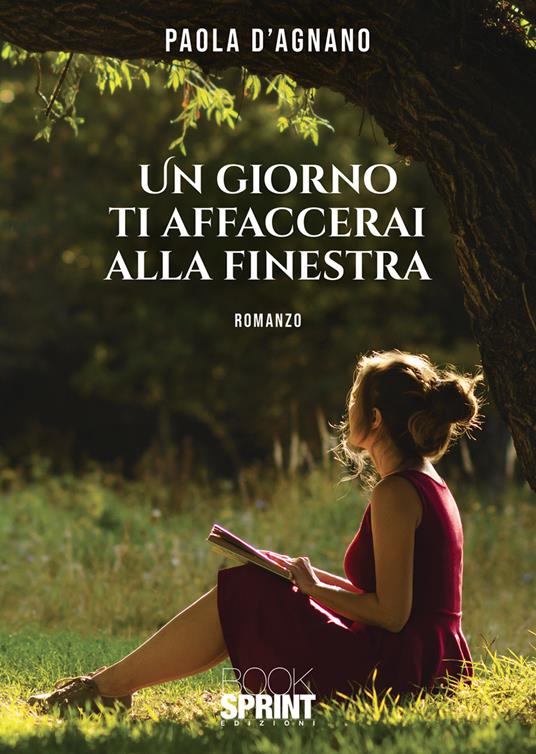 Un giorno ti affaccerai alla finestra - Paola D'Agnano - copertina