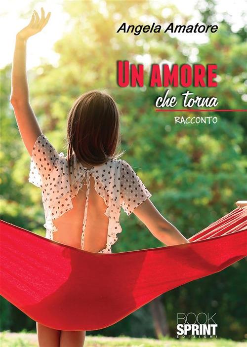 Un amore che torna - Angela Amatore - ebook