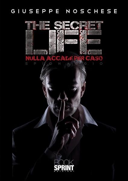 The secret life. Nulla accade per caso - Giuseppe Noschese - copertina