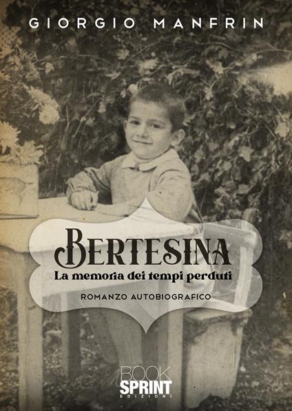 Bertesina. La memoria dei tempi perduti - Giorgio Manfrin - copertina