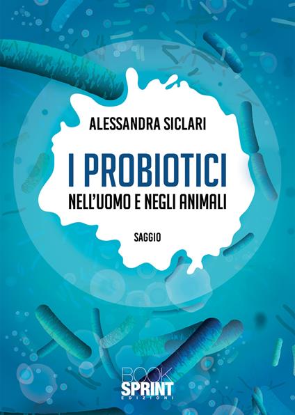 I probiotici nell'uomo e negli animali - Alessandra Siclari - copertina