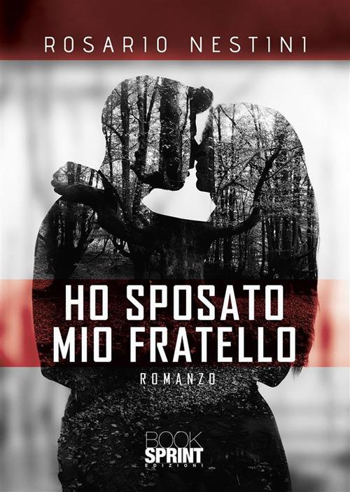 Ho sposato mio fratello - Rosario Nestini - ebook