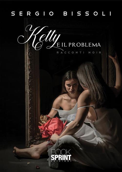 Ketty e il problema - Sergio Bissoli - ebook