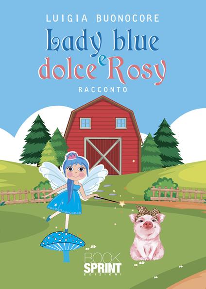 Lady blue e dolce Rosy. Ediz. a colori - Luigia Buonocore - copertina
