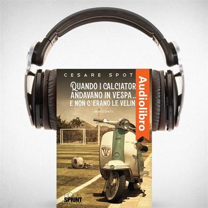 Quando i calciatori andavano in vespa… e non c’erano le veline