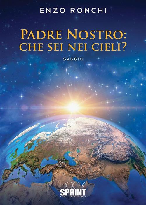 Padre Nostro: che sei nei cieli? - Enzo Ronchi - ebook