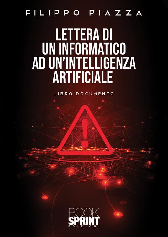 Lettera di un informatico ad un'intelligenza artificiale - Filippo Piazza - copertina