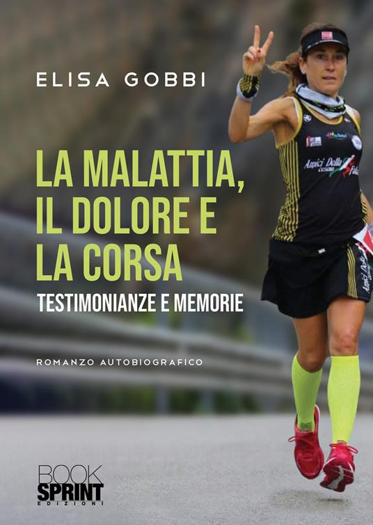 La malattia, il dolore e la corsa. Testimonianze e memorie - Elisa Gobbi - copertina