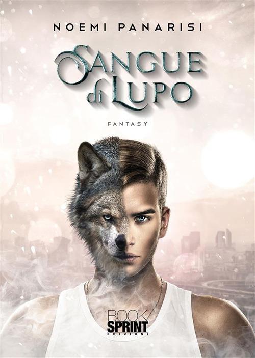 Sangue di lupo - Noemi Panarisi - ebook