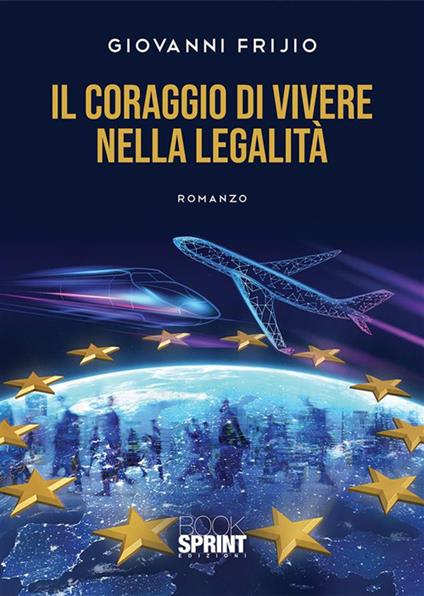 Il coraggio di vivere nella legalità - Giovanni Frijio - ebook