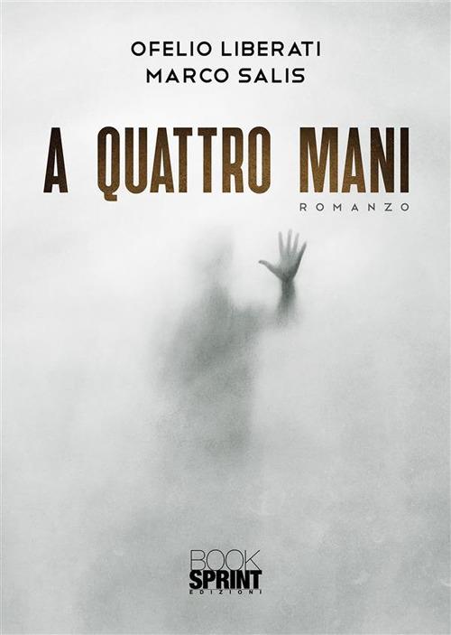 A quattro mani - Ofelio Liberati,Marco Salis - ebook