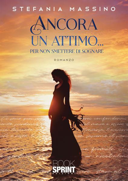 Ancora un attimo... Per non smettere di sognare - Stefania Massino - copertina