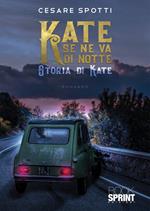 Kate se ne va di notte. Storia di Kate