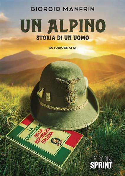 Un alpino. Storia di un uomo - Giorgio Manfrin - ebook