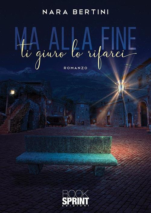 Ma alla fine ti giuro lo rifarei - Nara Bertini - ebook