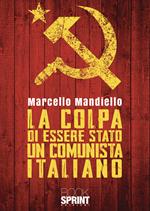 La colpa di essere stato un comunista italiano