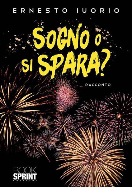 Sogno o si spara? - Ernesto Iuorio - ebook