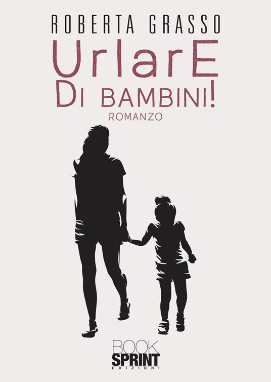 Urlare di bambini! - Roberta Grasso - copertina