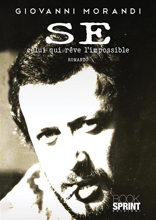 Se-celui qui reve l'impossible - Giovanni Morandi - ebook