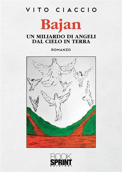 Bajan. Un miliardo di angeli dal cielo in terra - Vito Ciaccio - ebook