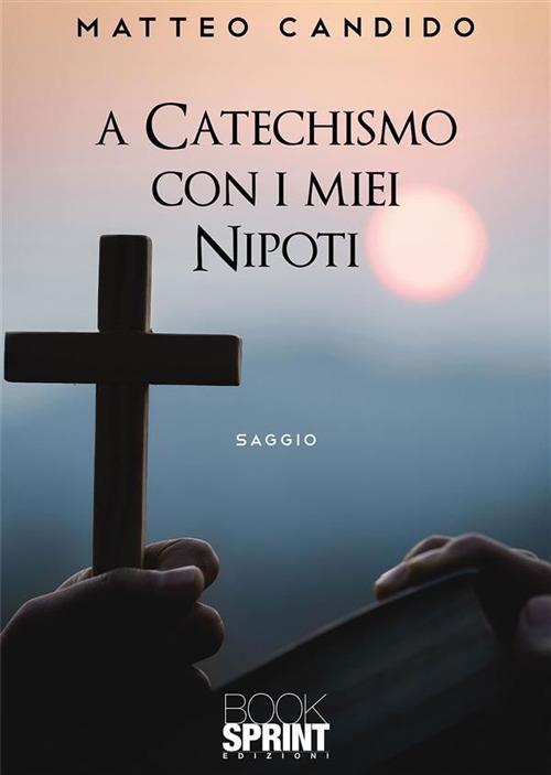 A catechismo con i miei nipoti - Matteo Candido - ebook