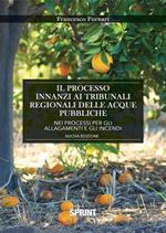 Il processo innanzi ai tribunali delle acque pubbliche per il risarcimento dei danni causati dagli allagamenti e dagli incendi