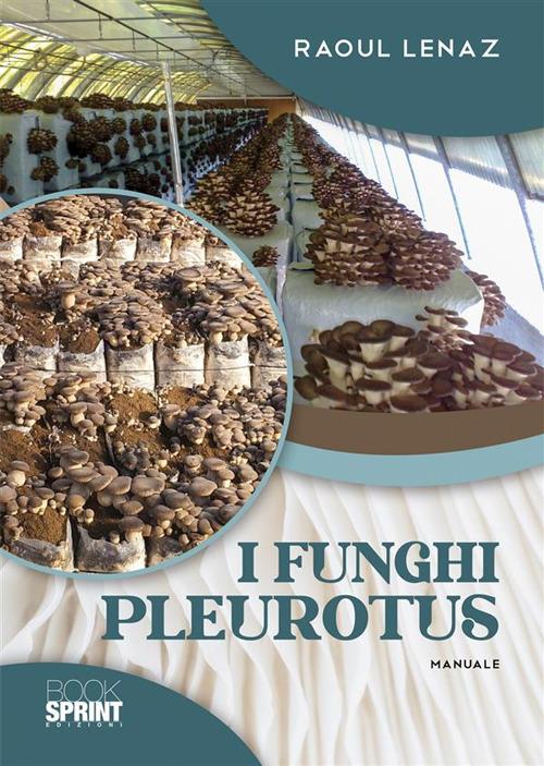 I funghi Pleurotus - Raoul Lenaz - copertina