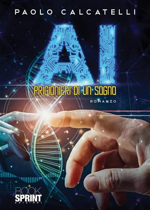 AI. Prigionieri di un sogno - Paolo Calcatelli - copertina