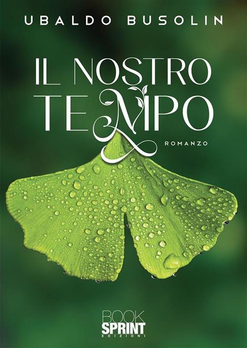 Il nostro tempo - Ubaldo Busolin - ebook