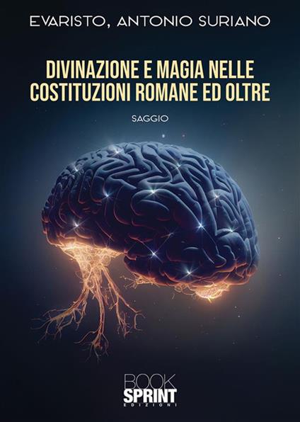 Divinazione e magia nelle Costituzioni romane e oltre - Evaristo Antonio Suriano - ebook