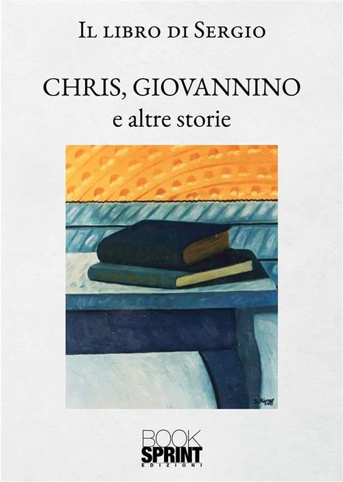 Chris, Giovannino e altre storie - Sergio Scotti - ebook