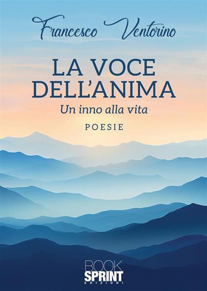 La voce dell’anima. Un inno alla vita - Francesco Ventorino - copertina