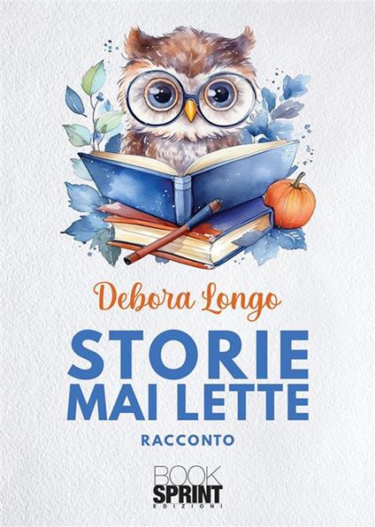 Storie mai lette - Debora Longo - ebook