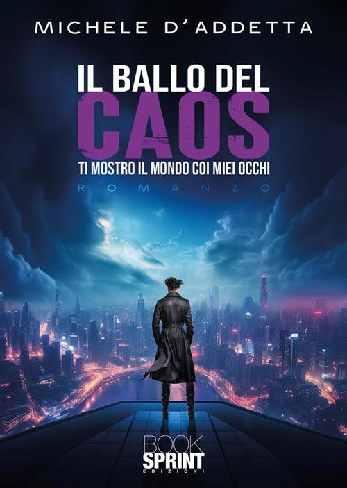 Il ballo del caos. Ti mostro il mondo coi miei occhi - Michele D’Addetta - copertina