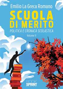 Libro Scuola di merito. Politica e cronaca scolastica. Vol. 2 Emilio La Greca Romano