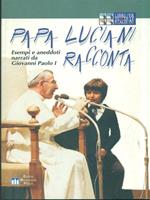 Papa Luciani racconta. Esempi e aneddoti narrati da Giovanni Paolo I. Ediz. a caratteri grandi