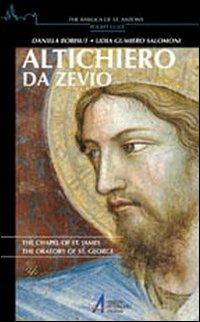 Altichiero da Zevio. The chapel of St. James. The oratory of St. George - Daniela Bobisut Sigovini,Lidia Gumiero Salomoni - copertina