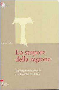 Lo stupore della ragione. Il pensare francescano e la filosofia moderna - Orlando Todisco - copertina