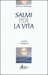 Salmi per la vita. Capirli e «pregarli» - Ignacio Larrañaga - copertina